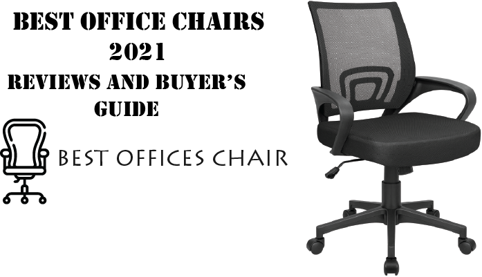 Best Office Chairs 2021 Reviews And Buyer S Guide