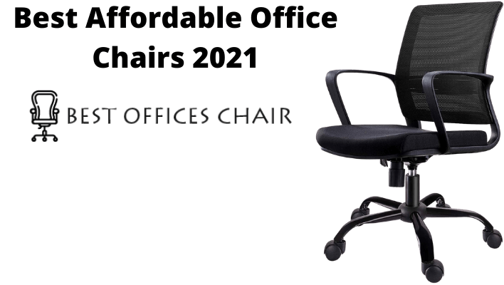 Best Affordable Office Chairs 2021 Reviews Top 8 Picks